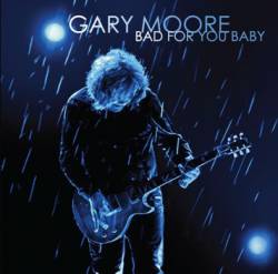 Gary Moore : Bad for You Baby